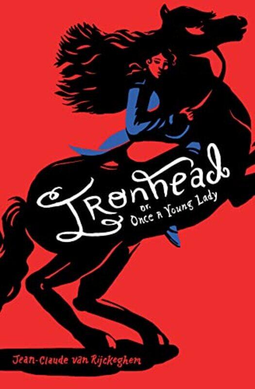 

Ironhead or Once a Young Lady by Jean-Claude van RijckeghemKristen Gehrman-Hardcover