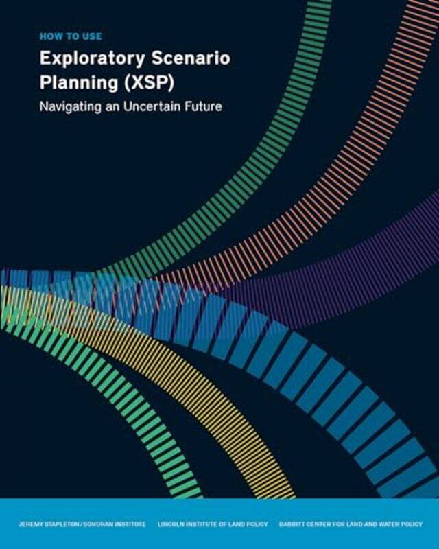 

How to Use Exploratory Scenario Planning XSP Navigating an Uncertain Future by Jeremy Stapleton-Paperback