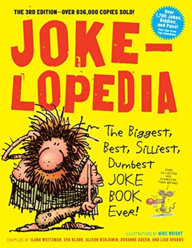 

Jokelopedia: The Biggest, Best, Silliest, Dumbest Joke Book Ever!,Paperback,By:Weitzman, Ilana et al. - Blank, Eva - Benjamin, Alison - Green, Rosanne