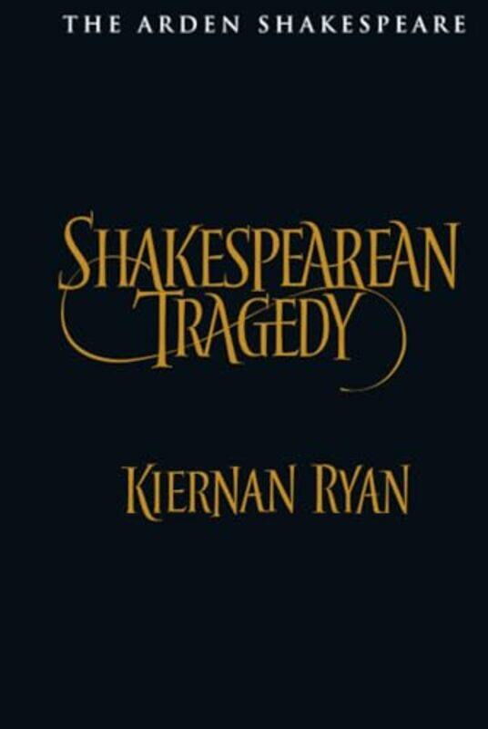 

Shakespearean Tragedy by Professor Kiernan Royal Holloway, University of London, UK Ryan-Hardcover