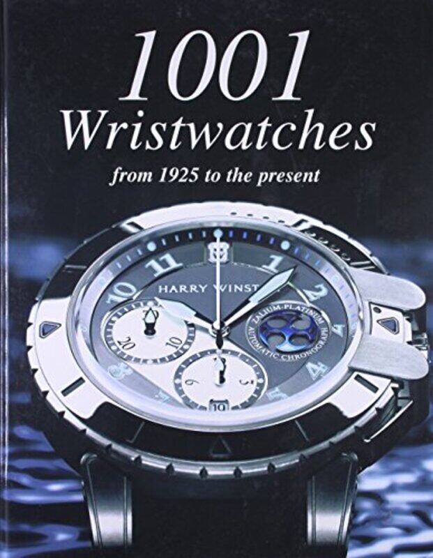 

1001 WRISTWATCHES, Hardcover Book, By: Parragon Books