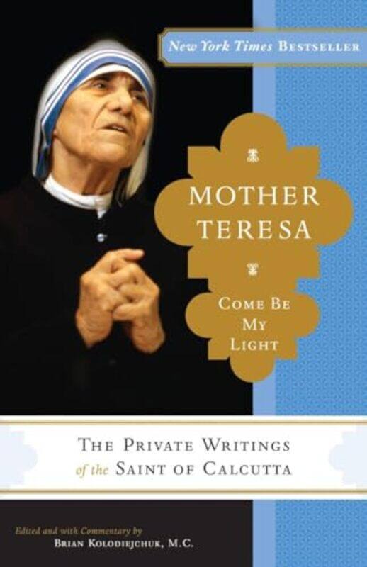 

Mother Teresa Come Be My Light By Teresa Mother - Paperback