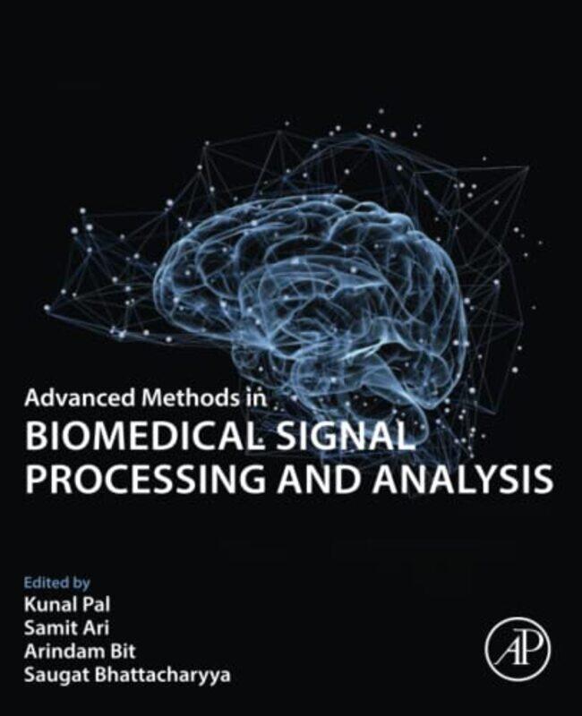 

Advanced Methods in Biomedical Signal Processing and Analysis by Angela M Department of Cardiology The Lyell McEwin Hospital Australia KuciaIan D Live