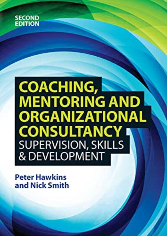 

Coaching Mentoring and Organizational Consultancy Supervision Skills and Development by Peter HawkinsNick Smith-Paperback