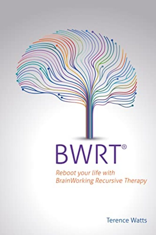 Bwrt Reboot Your Life With Brainworking Recursive Therapy by Watts, Terence Paperback