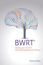Bwrt Reboot Your Life With Brainworking Recursive Therapy by Watts, Terence Paperback