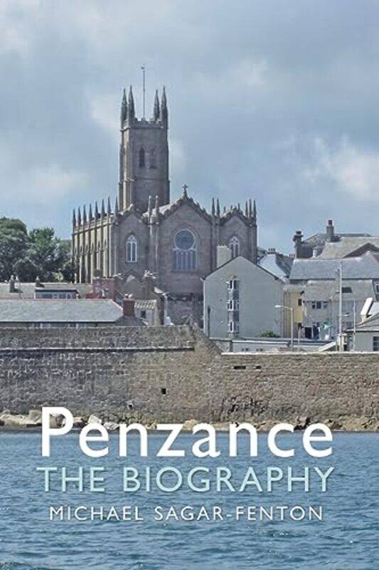 

Penzance The Biography by Michael Sagar-Fenton-Paperback