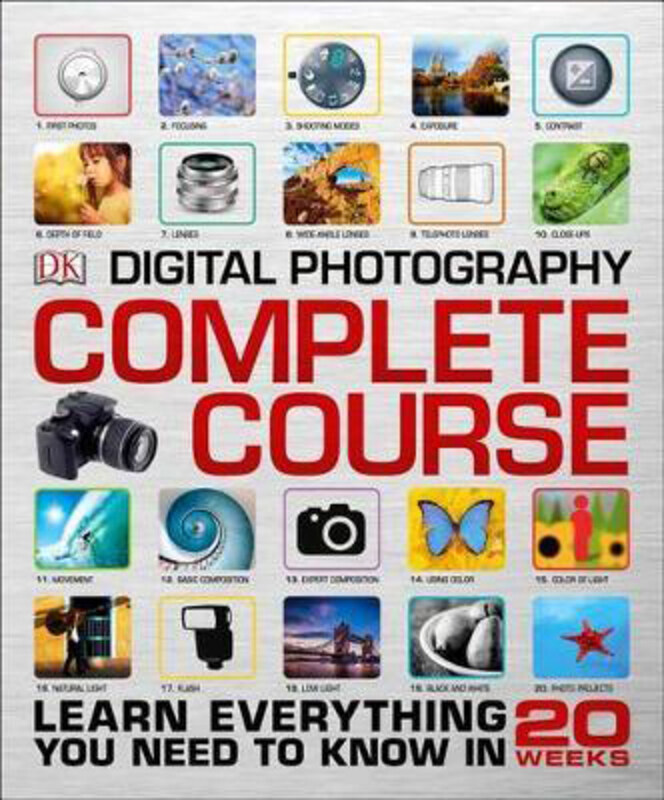 

Digital Photography Complete Course: Learn Everything You Need to Know in 20 Weeks, Hardcover Book, By: DK