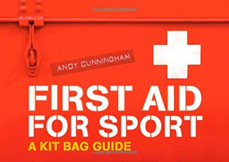 

First Aid for Sport: A Kit Bag Guide, By: Andy Cunningham