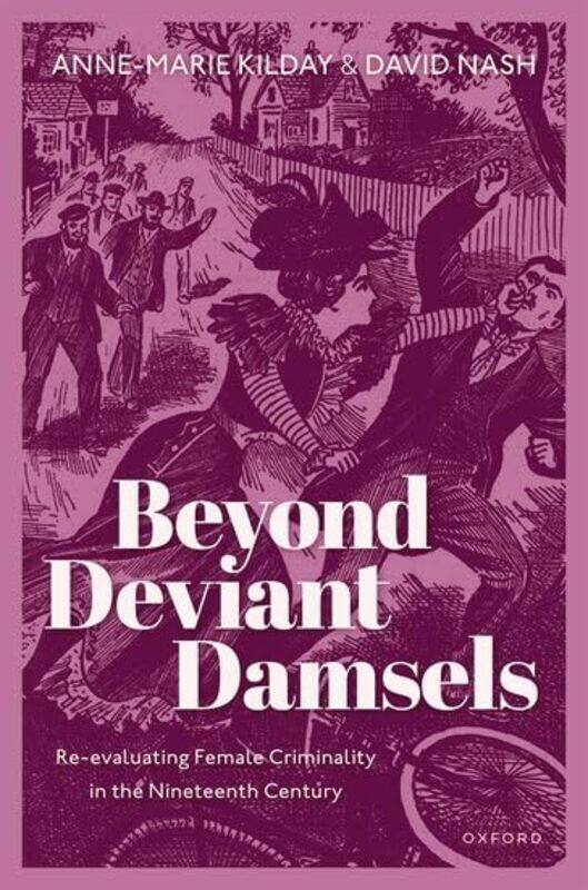 

Beyond Deviant Damsels by Anne-Marie Vice-Chancellor, Vice-Chancellor, University of Northampton KildayDavid Professor of History, Professor of Histor