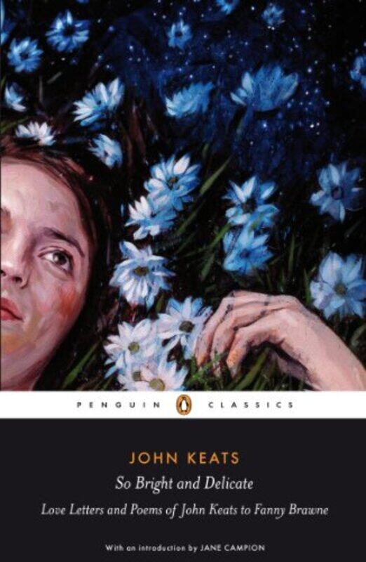 

So Bright and Delicate Love Letters and Poems of John Keats to Fanny Brawne by Sara Stanford-Paperback