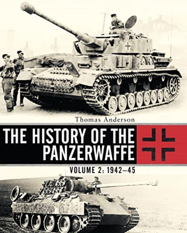 

The History of the Panzerwaffe by Thomas Anderson-Hardcover