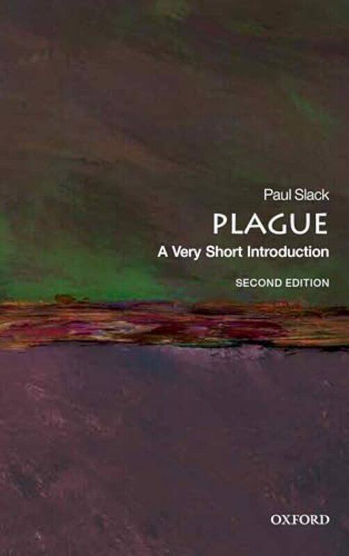 

Plague A Very Short Introduction by Paul Emeritus Professor of Early Modern Social History, Oxford University Slack-Paperback