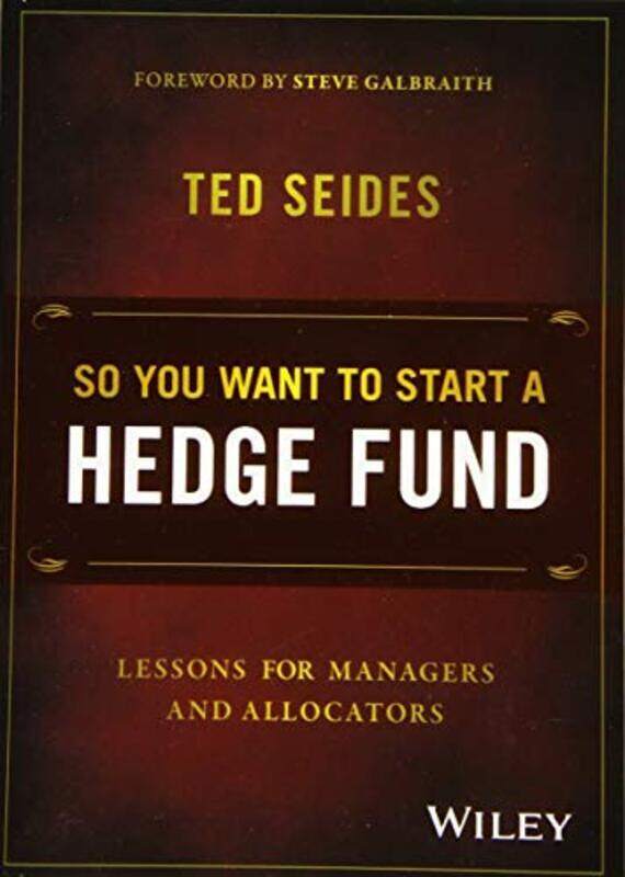 

So You Want To Start A Hedge Fund By Ted Seides Hardcover