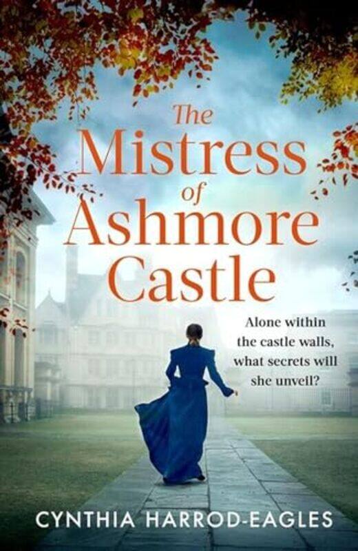 

The Mistress of Ashmore Castle by Cynthia Harrod-Eagles-Hardcover