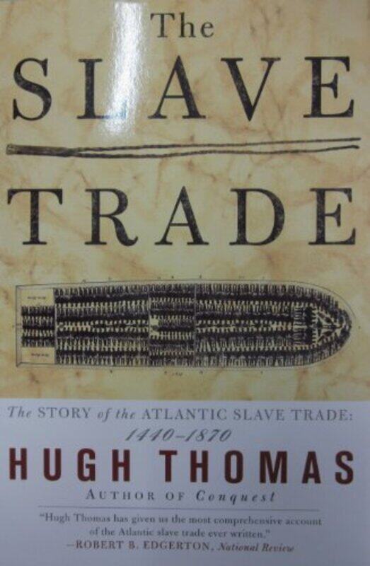 

The SLAVE TRADE: THE STORY OF THE ATLANTIC SLAVE TRADE: 1440 - 1870 , Paperback by Hugh Thomas