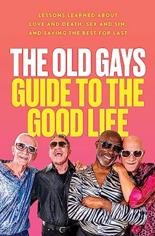 

The Old Gays Guide To The Good Life by Mick PetersonBill LyonsRobert ReevesJessay Martin-Hardcover