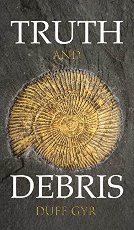 

Truth and Debris by Duff Gyr-Hardcover