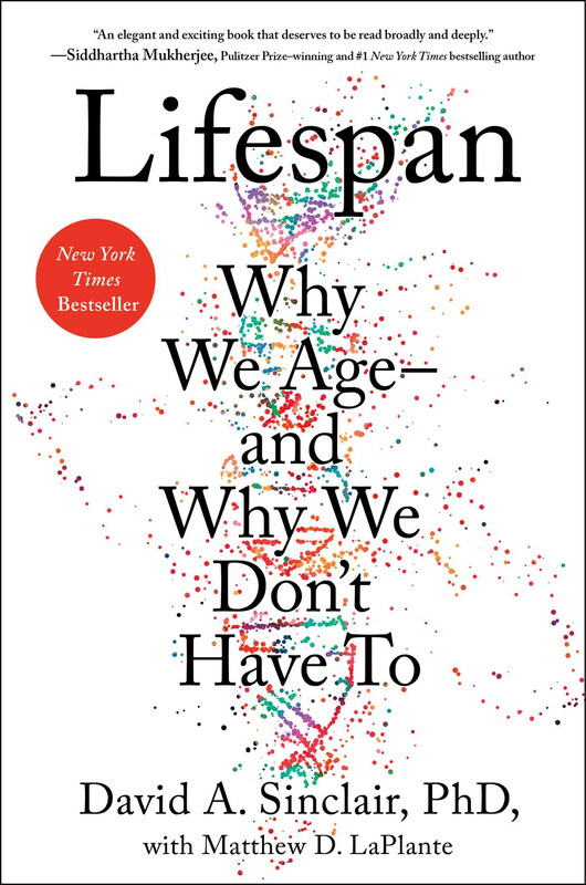 

Lifespan: Why We Age--And Why We Don't Have to, Hardcover Book, By: David A Sinclair and Matthew D Laplante