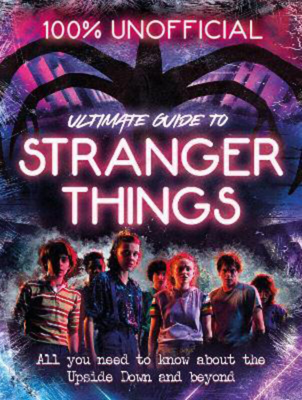 

Stranger Things: 100% Unofficial - the Ultimate Guide to Stranger Things, Hardcover Book, By: Amy Wills