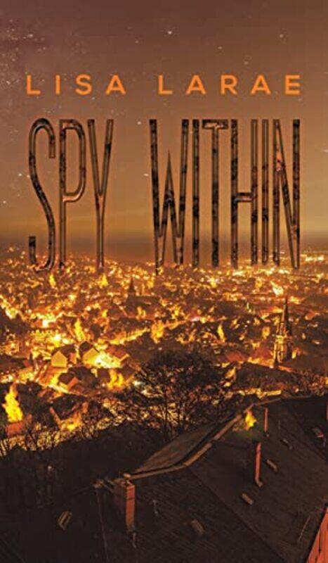 

Spy Within by Lisa LaRae-Hardcover