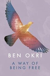 A Way Of Being Free By Okri, Ben Paperback