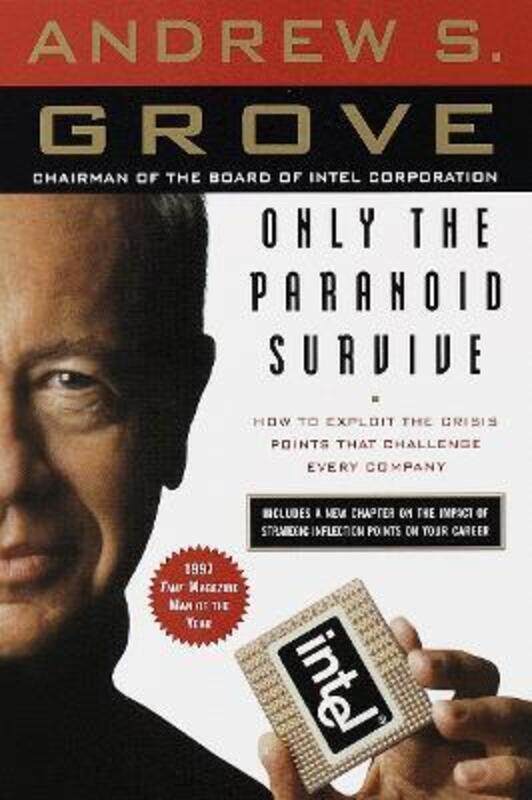 

Only the Paranoid Survive: How to Exploit the Crisis Points That Challenge Every Company