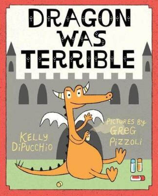 

Dragon Was Terrible.Hardcover,By :DiPucchio, Kelly