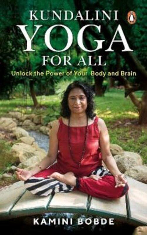 

Kundalini Yoga For All Unlock The Power Of Your Body And Brain by Kamini Bobde - Paperback
