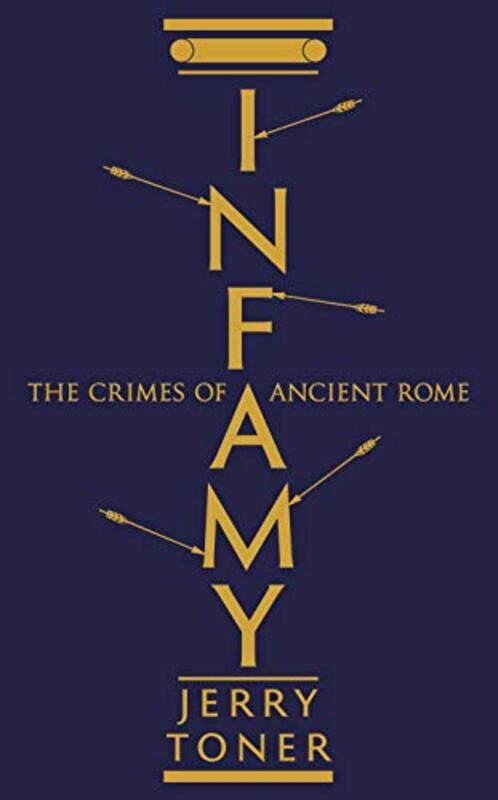 

Infamy by Dr Jerry Fellow Teacher and Director of Studies in Classics Toner-Paperback