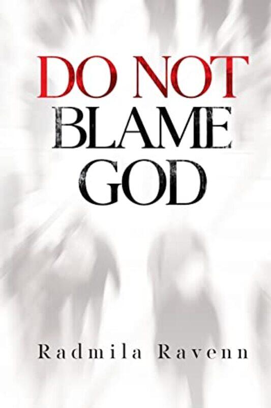 

Do Not Blame God by Radmila Ravenn-Paperback