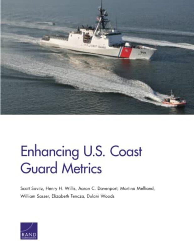 

Enhancing US Coast Guard Metrics by Scott SavitzHenry H WillisAaron C DavenportMartina MelliandWilliam SasserElizabeth TenczaDulani Woods-Paperback