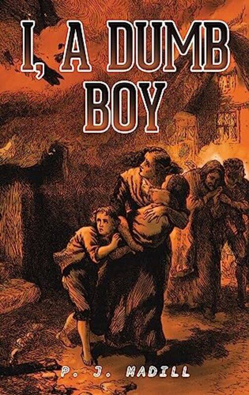 

I A Dumb Boy by P J Madill-Hardcover