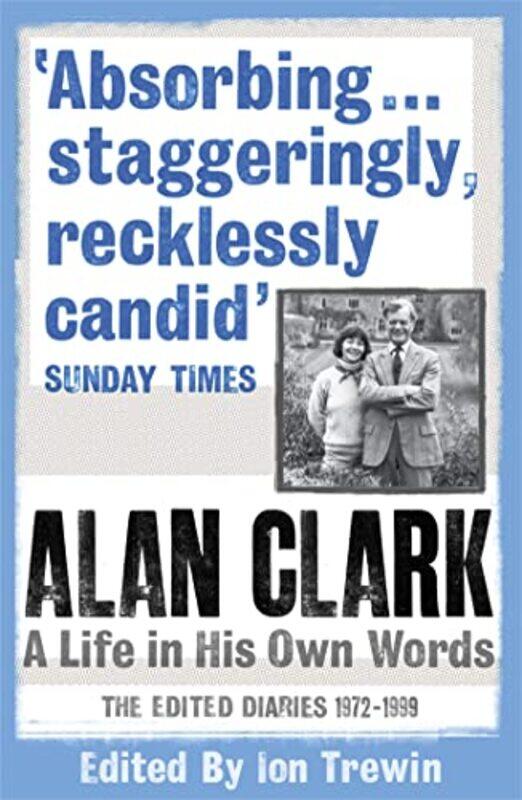 

Alan Clark A Life in his Own Words by Alan ClarkIon Trewin-Paperback