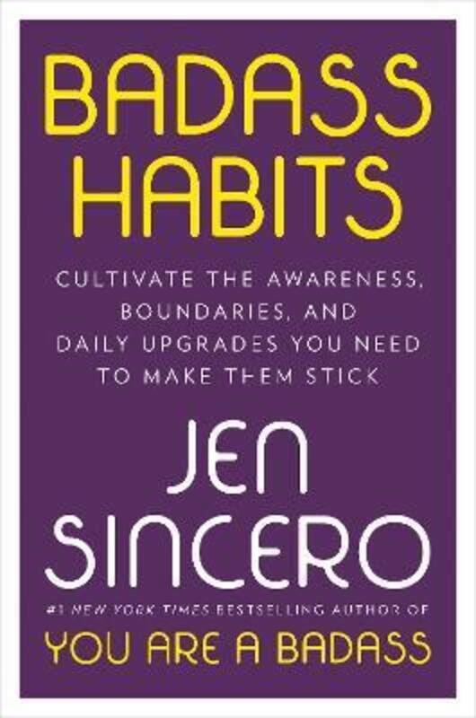 

Badass Habits: Cultivate the Awareness, Boundaries, and Daily Upgrades You Need to Make Them Stick.Hardcover,By :Sincero, Jen