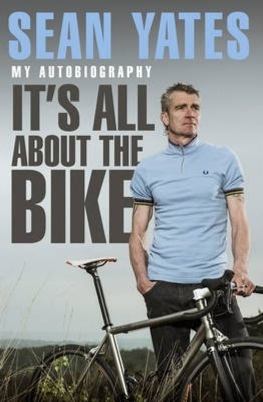 Sean Yates: It's All About the Bike.paperback,By :Sean Yates