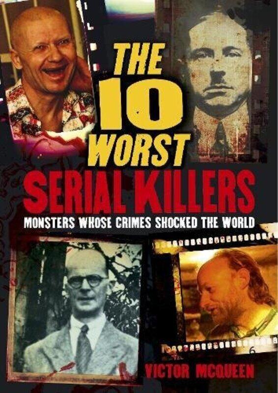 

The 10 Worst Serial Killers, Paperback Book, By: Victor McQueen