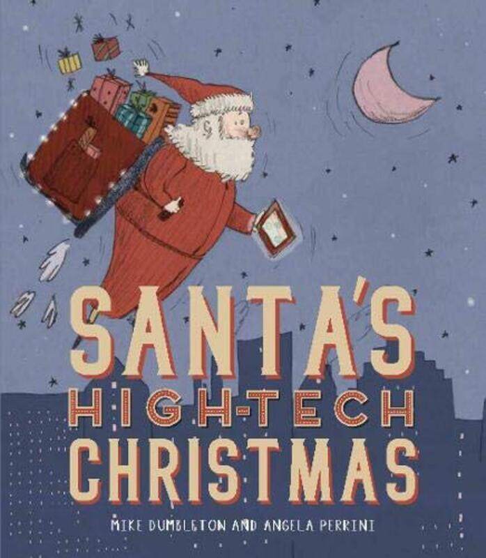 

Santas HighTech Christmas by Mike DumbletonAngela Perrini-Paperback