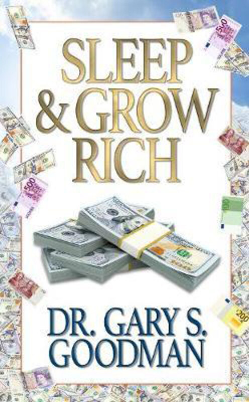 

Sleep and Grow Rich, Paperback Book, By: Dr. Gary S. Goodman