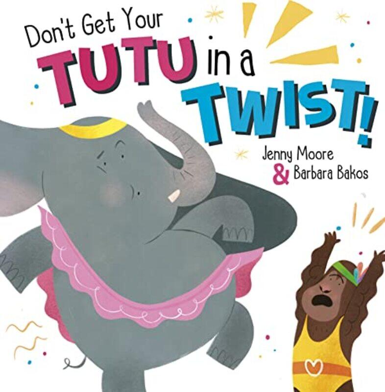 

Dont Get Your Tutu in a Twist by Jenny MooreBarbara Bakos-Paperback