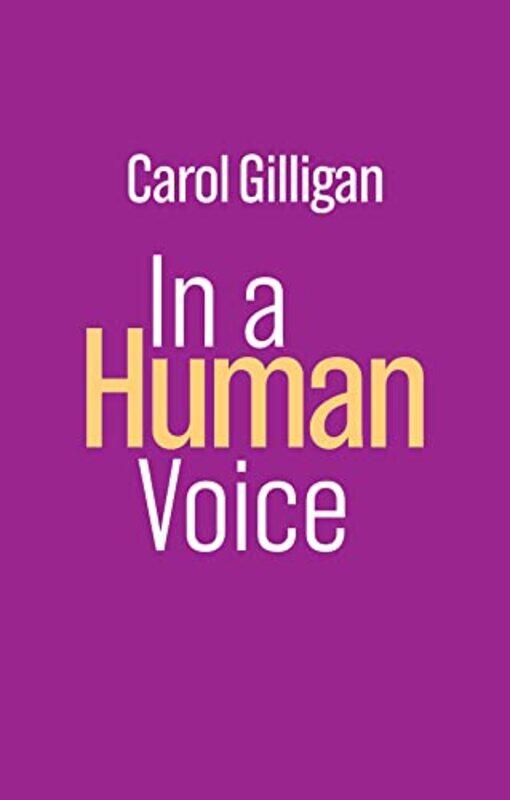 

In A Human Voice by Carol (New York University) Gilligan-Paperback