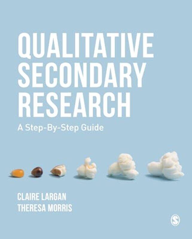 

Qualitative Secondary Research by Claire LarganTheresa M University College Birmingham, UK Morris-Paperback