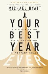 Your Best Year Ever A 5Step Plan for Achieving Your Most Important Goals by Hyatt, Michael Paperback