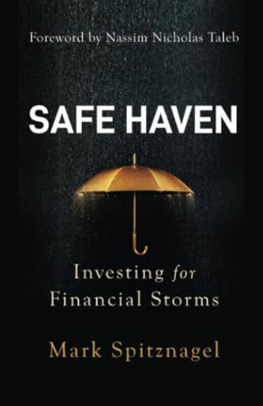 

Safe Haven Investing For Financial Storms By Spitznagel, Mark (Universa Investments) - Taleb, Nassim Nicholas -Paperback