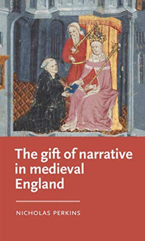 

The Gift of Narrative in Medieval England by Nicholas Perkins-Hardcover