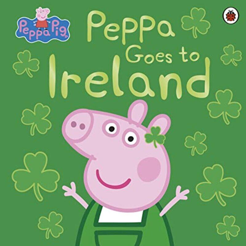 

Peppa Pig Peppa Goes to Ireland by Peppa Pig-Paperback