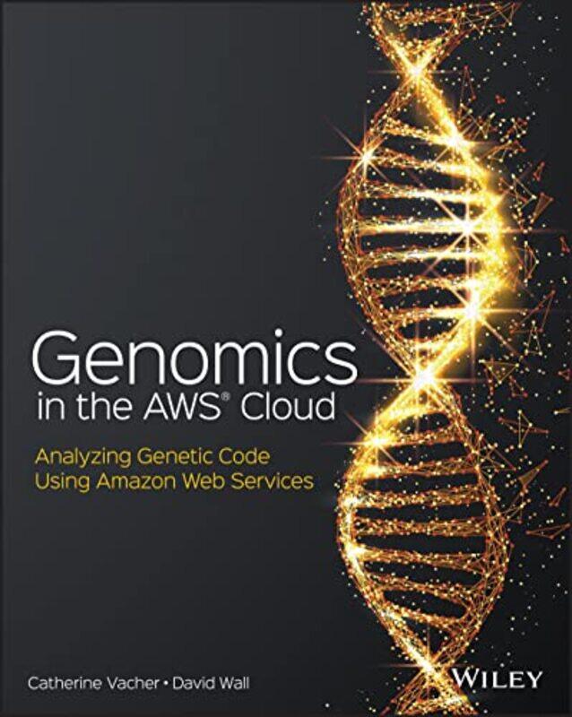 

Genomics in the AWS Cloud by Catherine VacherDavid Wall-Paperback