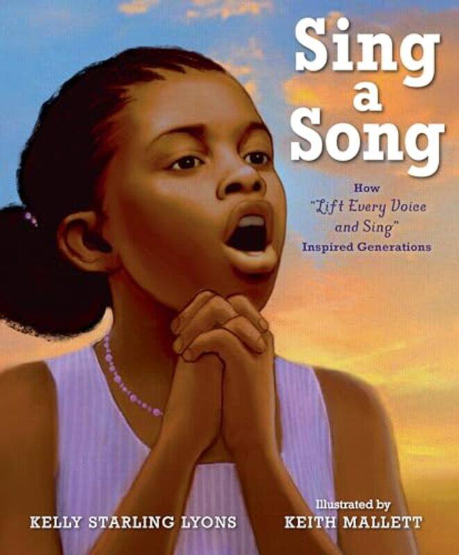 

Sing A Song How Lift Every Voice And Sing Inspired Generations by Lyons, Kelly Starling - Mallett, Keith - Hardcover