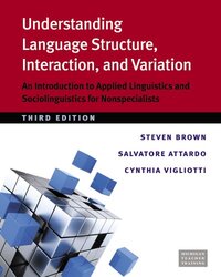 Understanding Language Structure, Interaction, and Variation , Paperback by Steven Brown