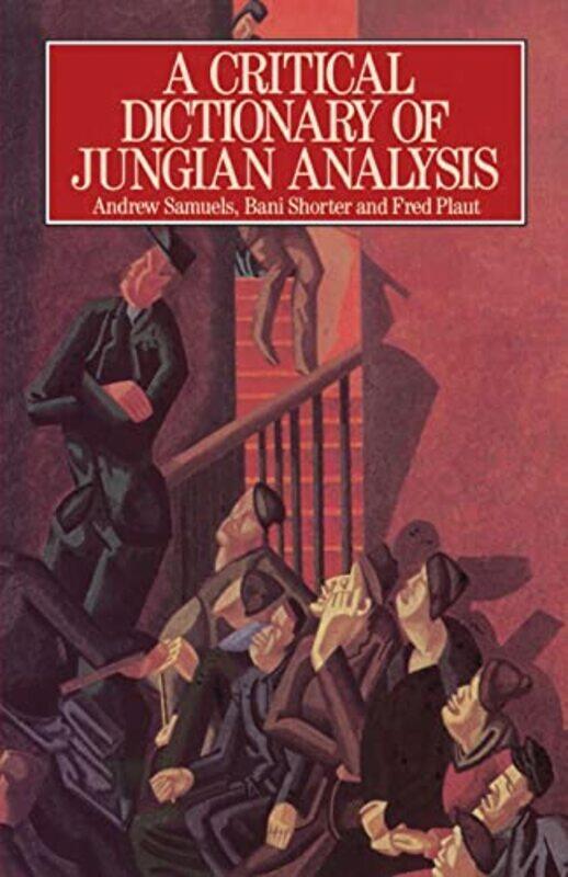 

A Critical Dictionary of Jungian Analysis by Andrew SamuelsBani ShorterFred Plaut-Paperback